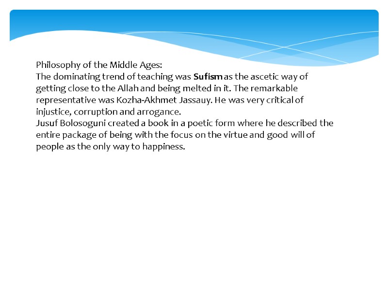 Philosophy of the Middle Ages: The dominating trend of teaching was Sufism as the